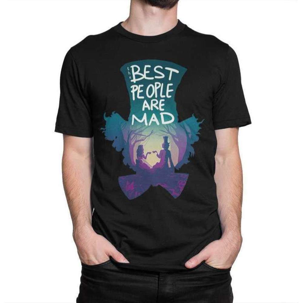 Alice In Wonderland The Best People Are Mad T Shirt - Picture 1 of 4
